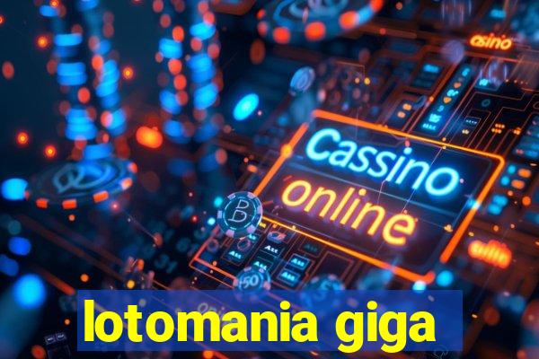 lotomania giga-sena